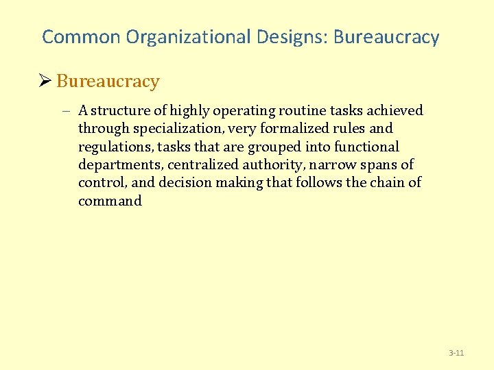 Common Organizational Designs: Bureaucracy Ø Bureaucracy – A structure of highly operating routine tasks
