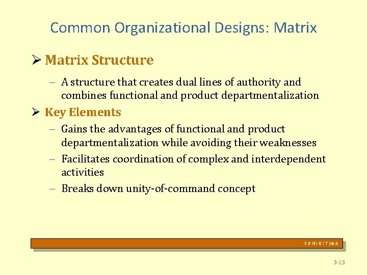 Common Organizational Designs: Matrix Ø Matrix Structure – A structure that creates dual lines