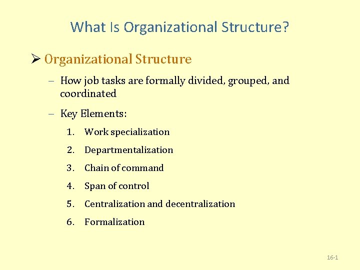 What Is Organizational Structure? Ø Organizational Structure – How job tasks are formally divided,