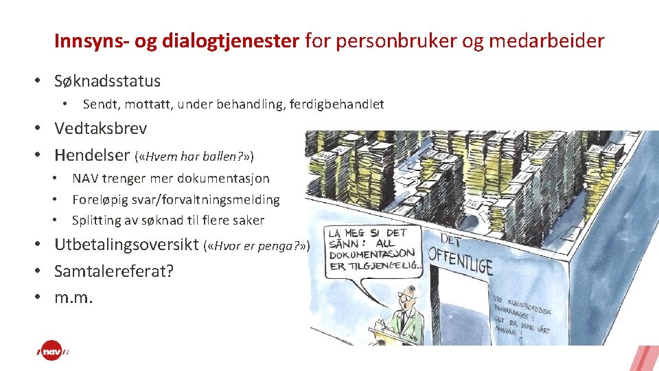 Innsyns- og dialogtjenester for personbruker og medarbeider • Søknadsstatus • Sendt, mottatt, under behandling, Innsyns- og dialogtjenester for personbruker og medarbeider • Søknadsstatus • Sendt, mottatt, under behandling,