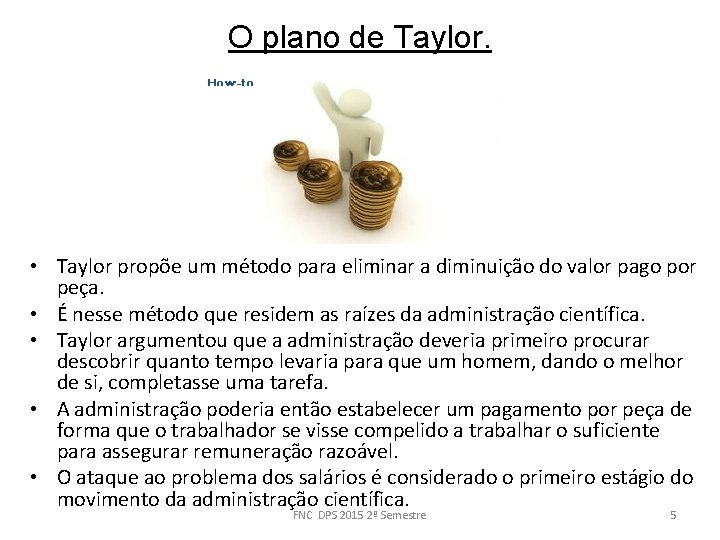 O plano de Taylor. • Taylor propõe um método para eliminar a diminuição do