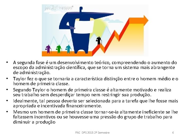  • A segunda fase é um desenvolvimento teórico, compreendendo o aumento do escopo