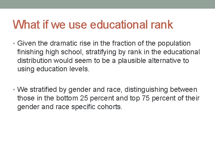 What if we use educational rank • Given the dramatic rise in the fraction
