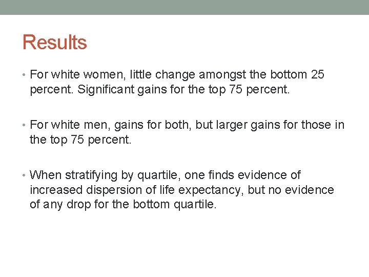 Results • For white women, little change amongst the bottom 25 percent. Significant gains