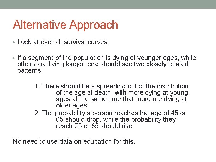 Alternative Approach • Look at over all survival curves. • If a segment of