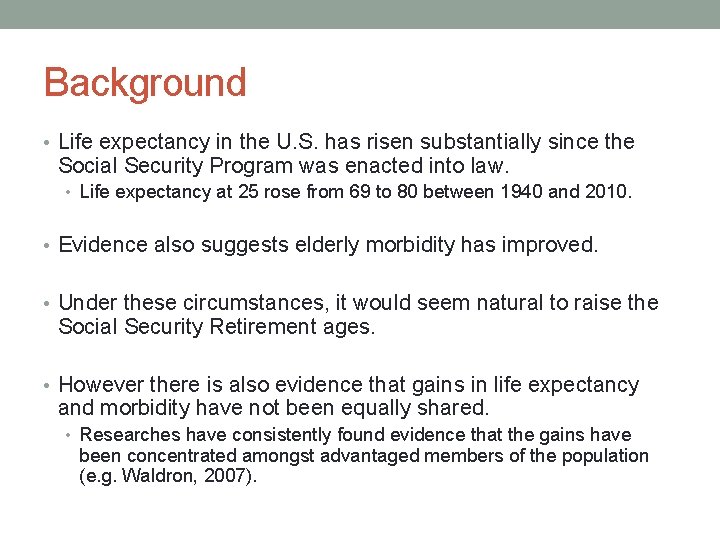 Background • Life expectancy in the U. S. has risen substantially since the Social