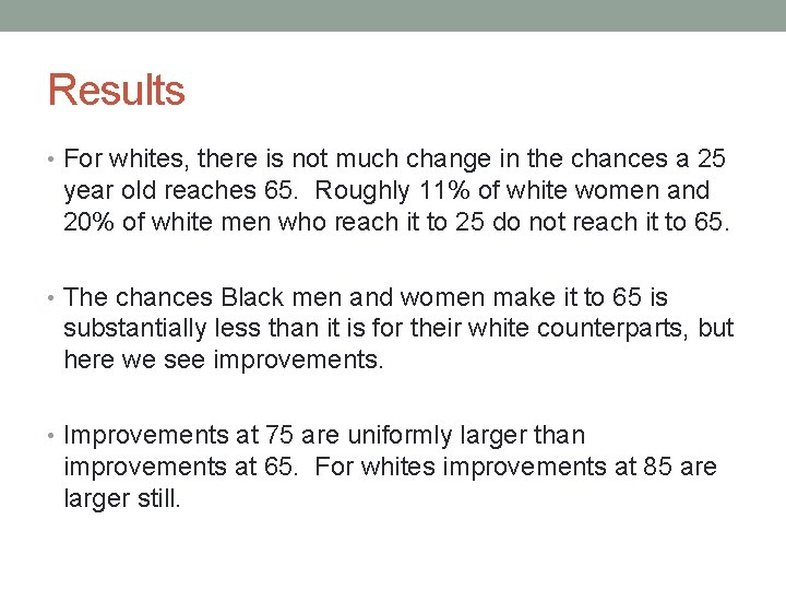 Results • For whites, there is not much change in the chances a 25