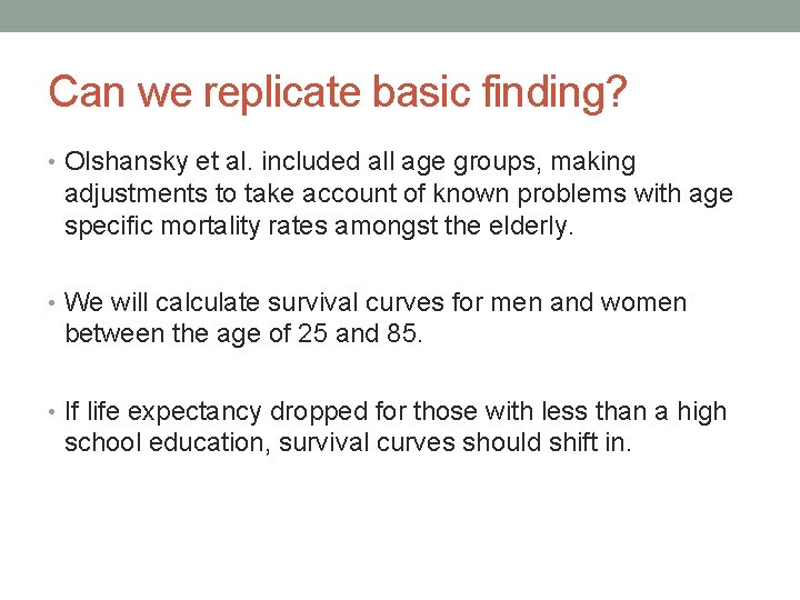 Can we replicate basic finding? • Olshansky et al. included all age groups, making