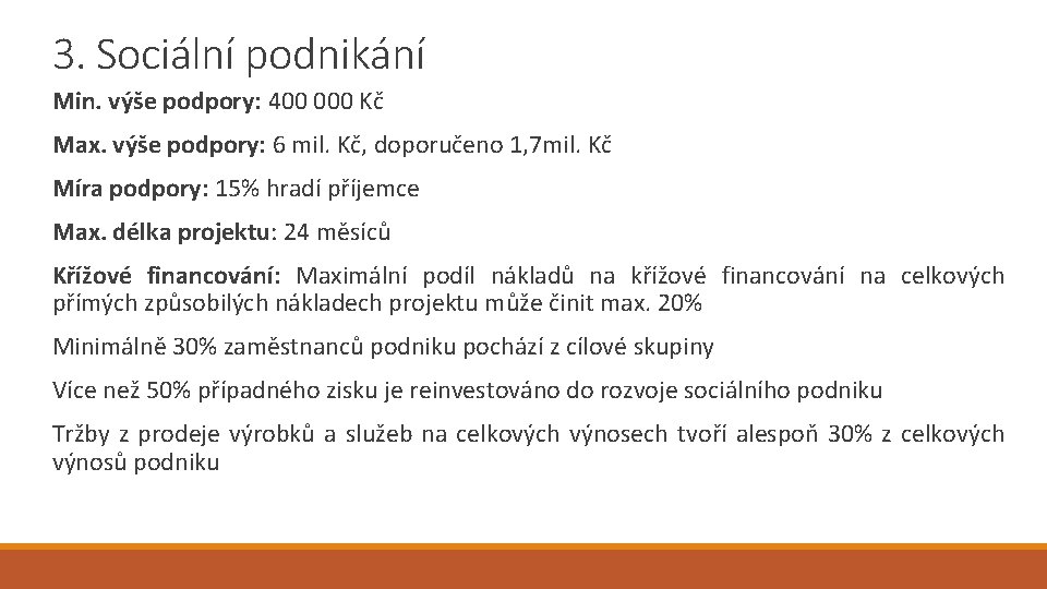 3. Sociální podnikání Min. výše podpory: 400 000 Kč Max. výše podpory: 6 mil.