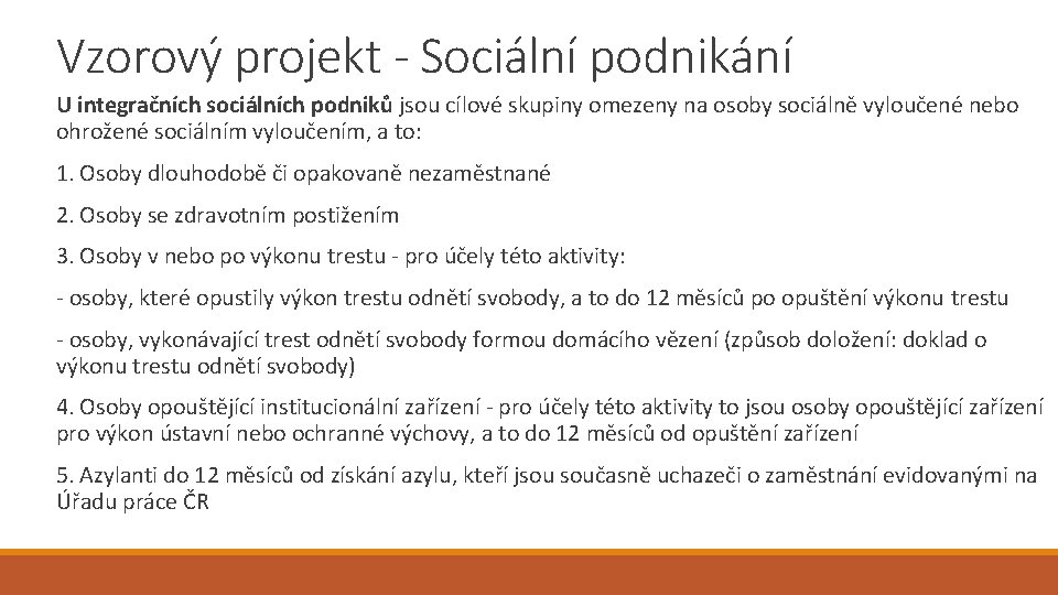 Vzorový projekt - Sociální podnikání U integračních sociálních podniků jsou cílové skupiny omezeny na