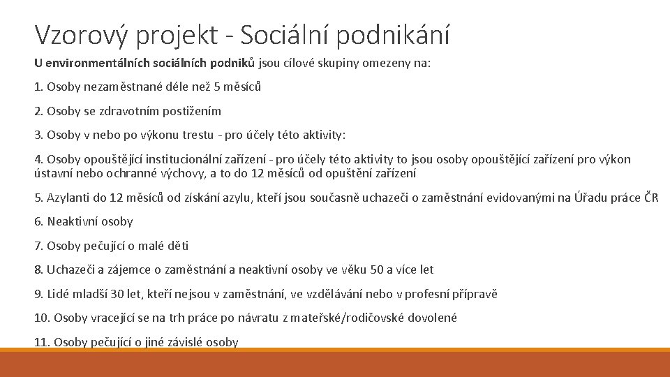 Vzorový projekt - Sociální podnikání U environmentálních sociálních podniků jsou cílové skupiny omezeny na: