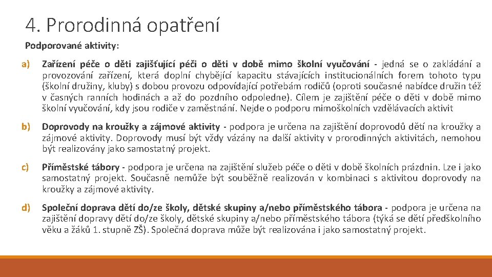 4. Prorodinná opatření Podporované aktivity: a) Zařízení péče o děti zajišťující péči o děti