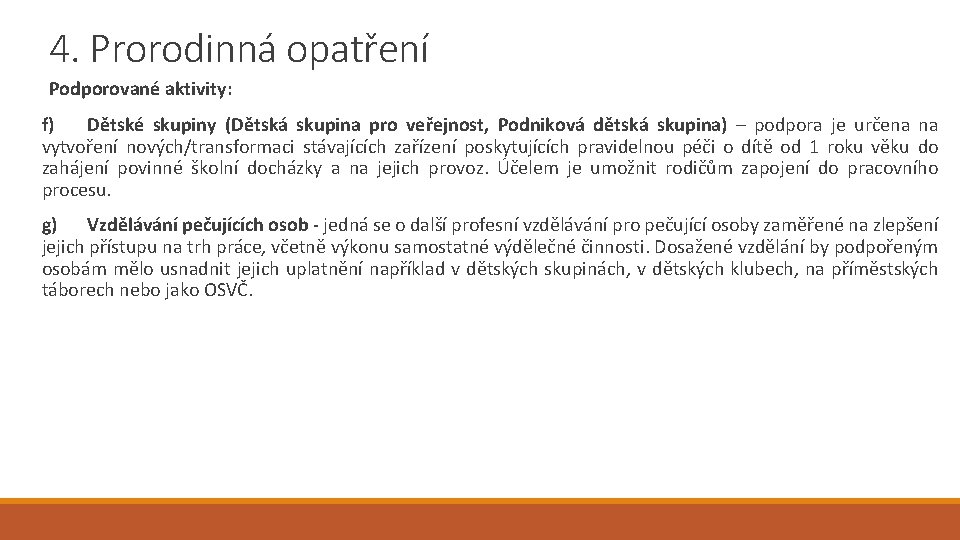 4. Prorodinná opatření Podporované aktivity: f) Dětské skupiny (Dětská skupina pro veřejnost, Podniková dětská
