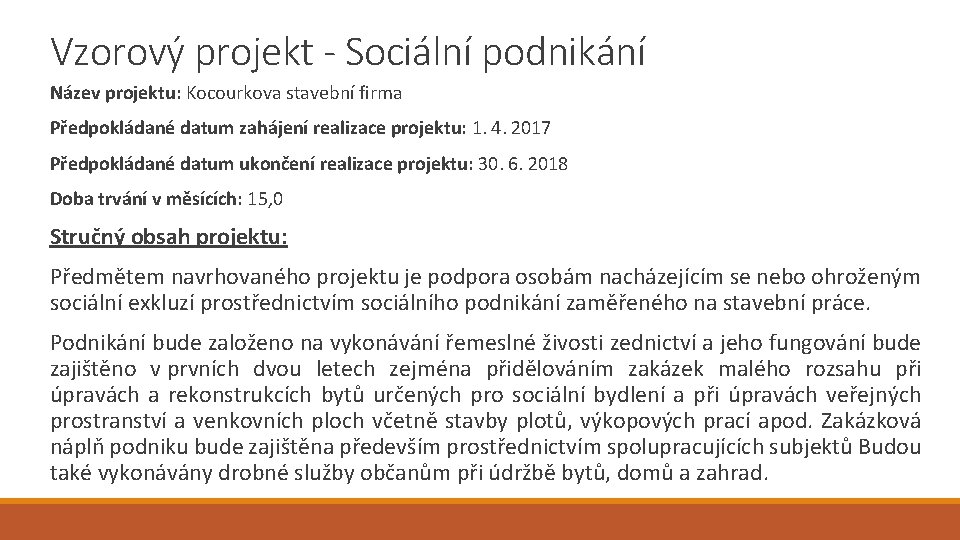 Vzorový projekt - Sociální podnikání Název projektu: Kocourkova stavební firma Předpokládané datum zahájení realizace