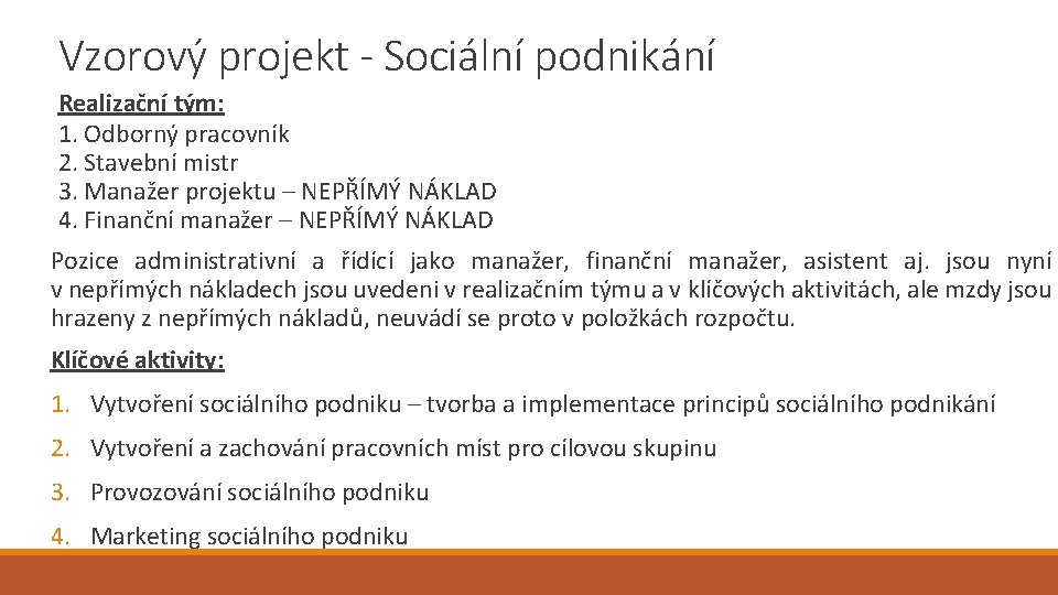 Vzorový projekt - Sociální podnikání Realizační tým: 1. Odborný pracovník 2. Stavební mistr 3.