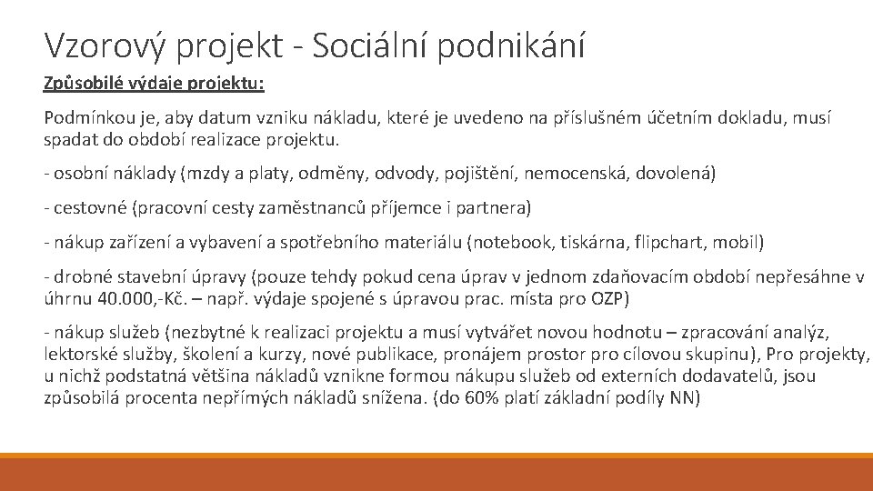Vzorový projekt - Sociální podnikání Způsobilé výdaje projektu: Podmínkou je, aby datum vzniku nákladu,