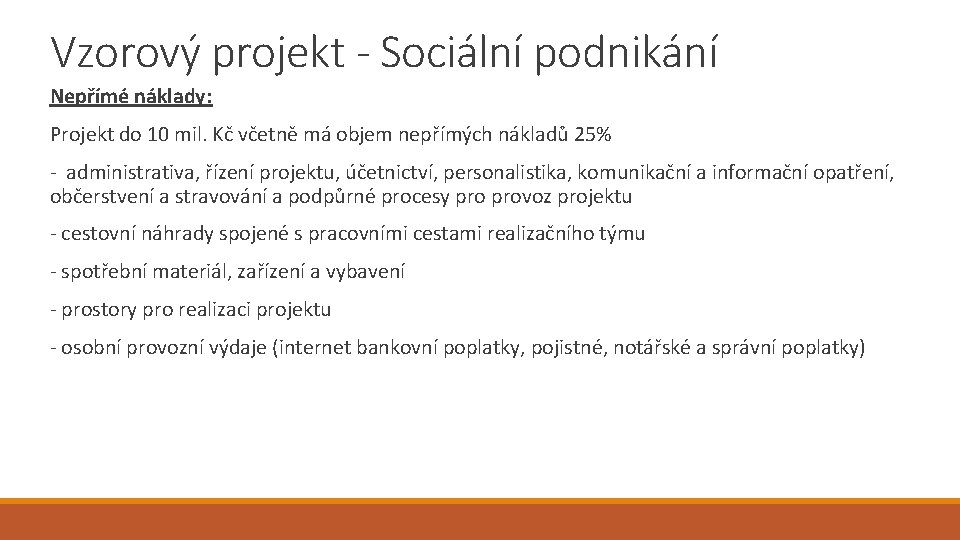 Vzorový projekt - Sociální podnikání Nepřímé náklady: Projekt do 10 mil. Kč včetně má