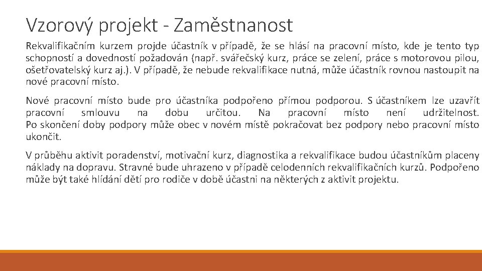 Vzorový projekt - Zaměstnanost Rekvalifikačním kurzem projde účastník v případě, že se hlásí na