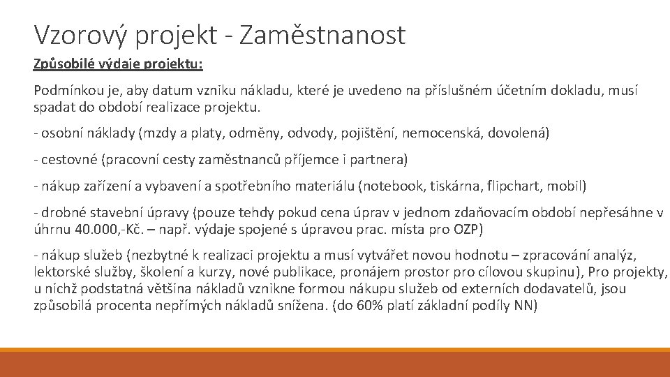 Vzorový projekt - Zaměstnanost Způsobilé výdaje projektu: Podmínkou je, aby datum vzniku nákladu, které
