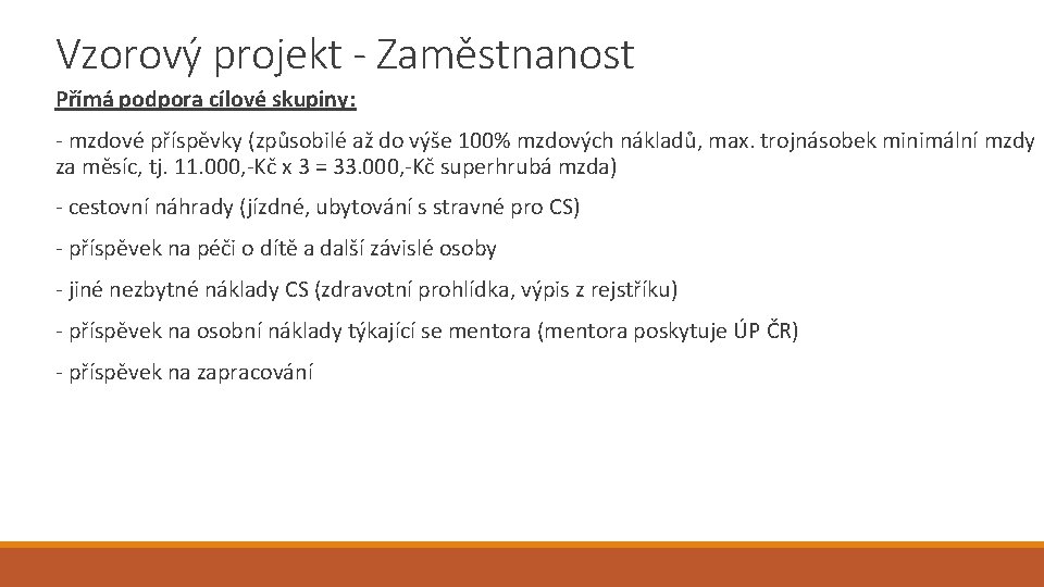 Vzorový projekt - Zaměstnanost Přímá podpora cílové skupiny: - mzdové příspěvky (způsobilé až do