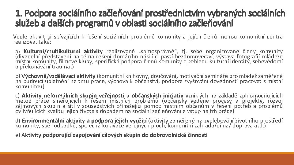 1. Podpora sociálního začleňování prostřednictvím vybraných sociálních služeb a dalších programů v oblasti sociálního