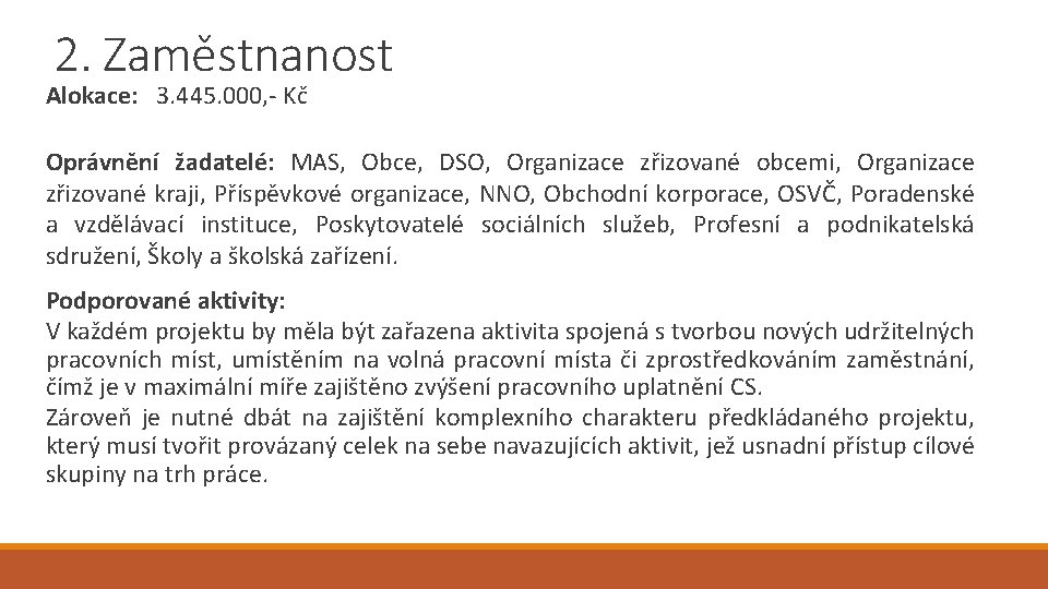 2. Zaměstnanost Alokace: 3. 445. 000, - Kč Oprávnění žadatelé: MAS, Obce, DSO, Organizace