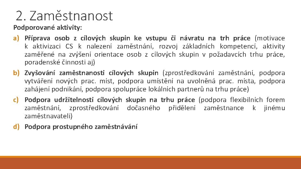 2. Zaměstnanost Podporované aktivity: a) Příprava osob z cílových skupin ke vstupu či návratu