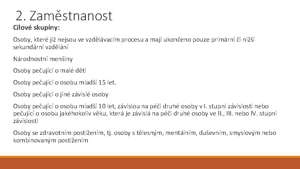 2. Zaměstnanost Cílové skupiny: Osoby, které již nejsou ve vzdělávacím procesu a mají ukončeno