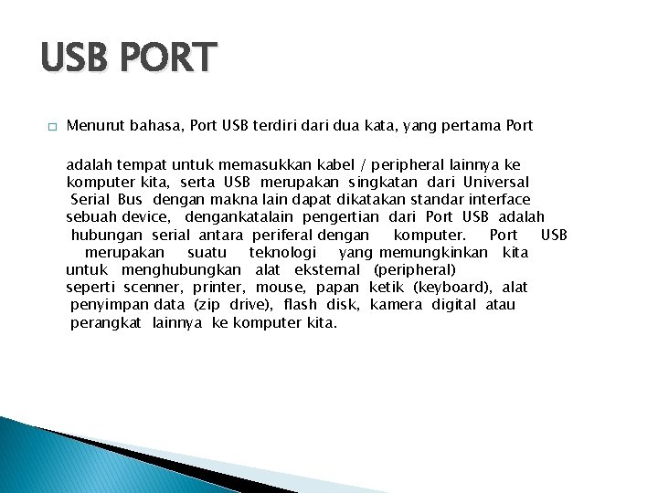 USB PORT � Menurut bahasa, Port USB terdiri dari dua kata, yang pertama Port