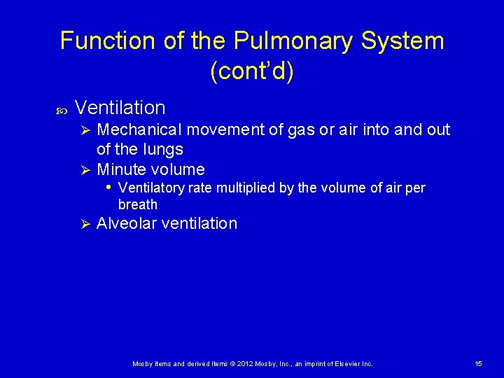 Function of the Pulmonary System (cont’d) Ventilation Mechanical movement of gas or air into