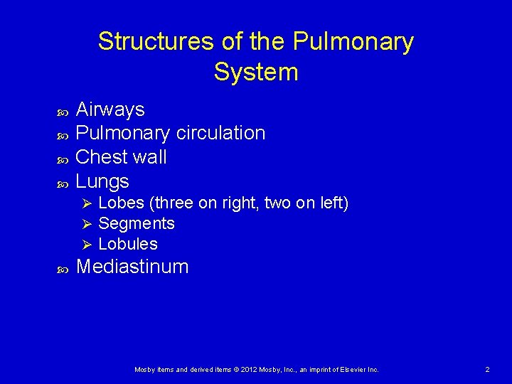 Structures of the Pulmonary System Airways Pulmonary circulation Chest wall Lungs Ø Ø Ø
