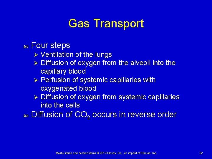 Gas Transport Four steps Ventilation of the lungs Diffusion of oxygen from the alveoli