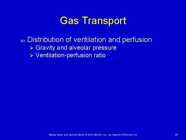 Gas Transport Distribution of ventilation and perfusion Ø Ø Gravity and alveolar pressure Ventilation-perfusion