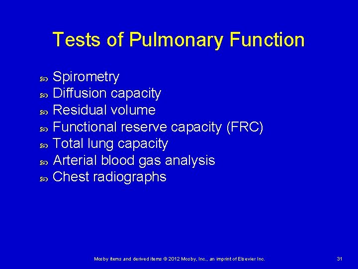 Tests of Pulmonary Function Spirometry Diffusion capacity Residual volume Functional reserve capacity (FRC) Total