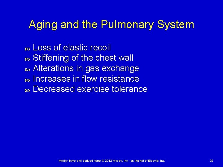Aging and the Pulmonary System Loss of elastic recoil Stiffening of the chest wall