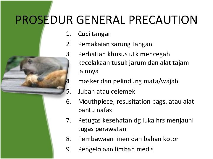 PROSEDUR GENERAL PRECAUTION 1. Cuci tangan 2. Pemakaian sarung tangan 3. Perhatian khusus utk