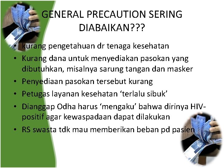 GENERAL PRECAUTION SERING DIABAIKAN? ? ? • kurang pengetahuan dr tenaga kesehatan • Kurang