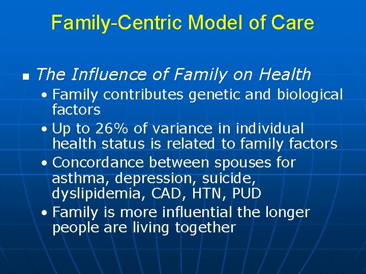 Family-Centric Model of Care n The Influence of Family on Health • Family contributes