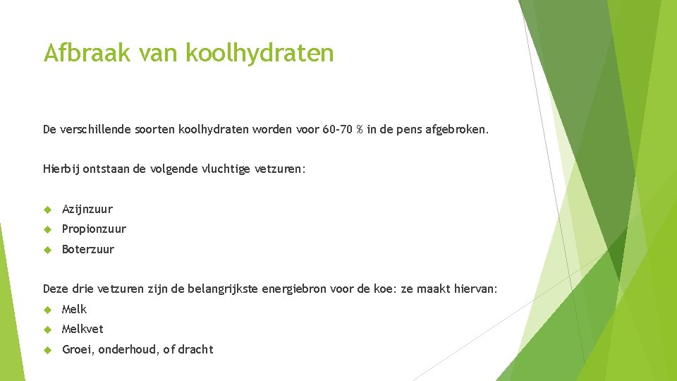 Afbraak van koolhydraten De verschillende soorten koolhydraten worden voor 60 -70 % in de