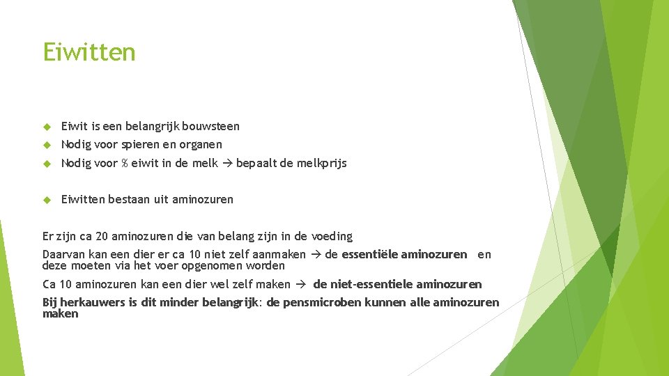 Eiwitten Eiwit is een belangrijk bouwsteen Nodig voor spieren en organen Nodig voor %