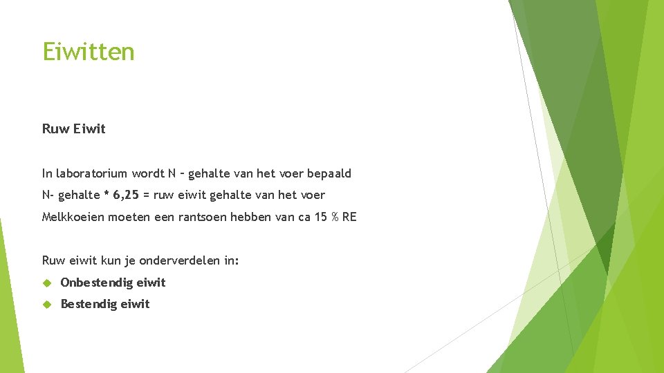 Eiwitten Ruw Eiwit In laboratorium wordt N – gehalte van het voer bepaald N-