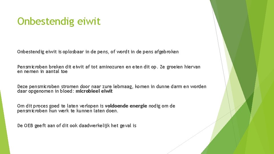 Onbestendig eiwit is oplosbaar in de pens, of wordt in de pens afgebroken Pensmicroben