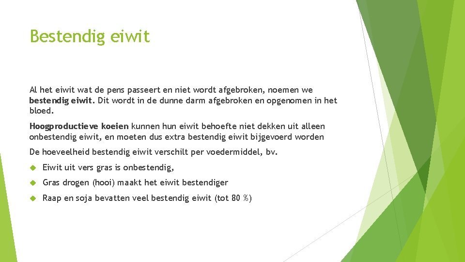 Bestendig eiwit Al het eiwit wat de pens passeert en niet wordt afgebroken, noemen