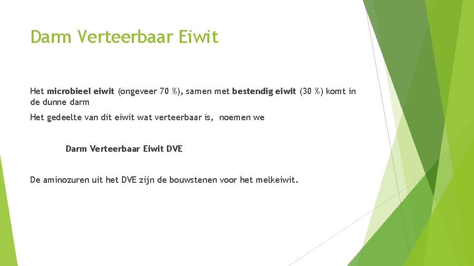 Darm Verteerbaar Eiwit Het microbieel eiwit (ongeveer 70 %), samen met bestendig eiwit (30