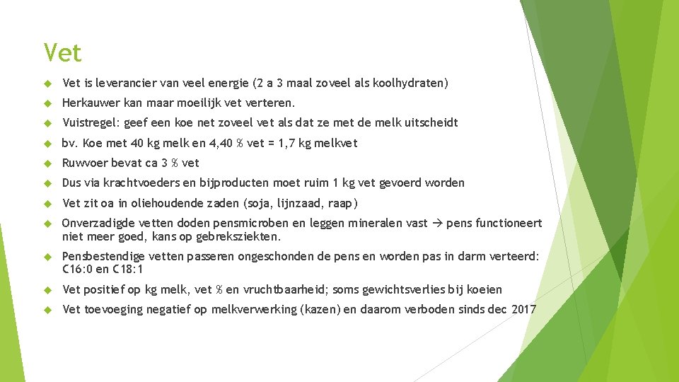 Vet is leverancier van veel energie (2 a 3 maal zoveel als koolhydraten) Herkauwer