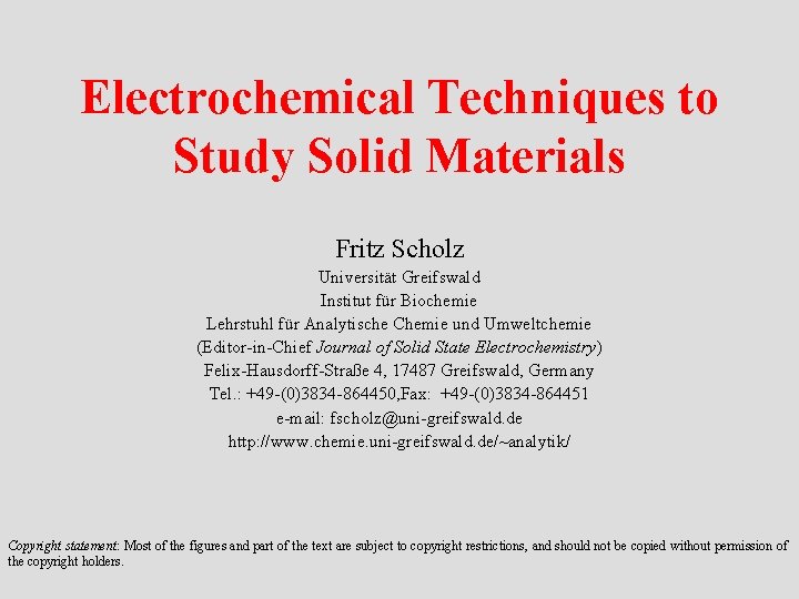 Electrochemical Techniques to Study Solid Materials Fritz Scholz Universität Greifswald Institut für Biochemie Lehrstuhl