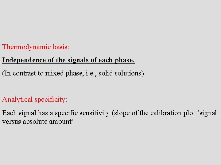 Thermodynamic basis: Independence of the signals of each phase. (In contrast to mixed phase,