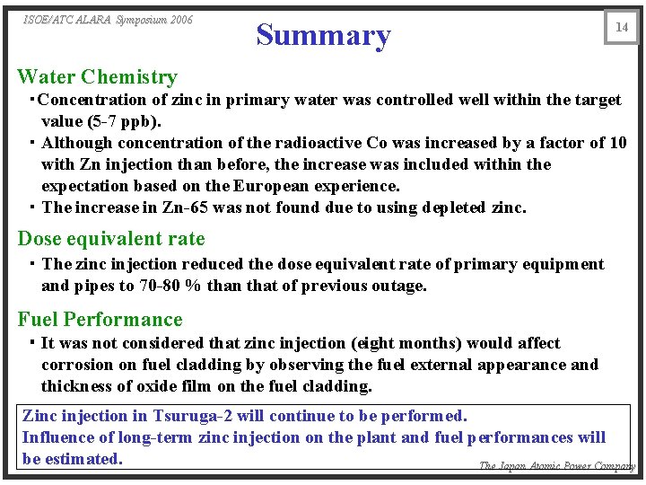 ISOE/ATC ALARA Symposium 2006 Summary 14 Water Chemistry ・Concentration of zinc in primary water