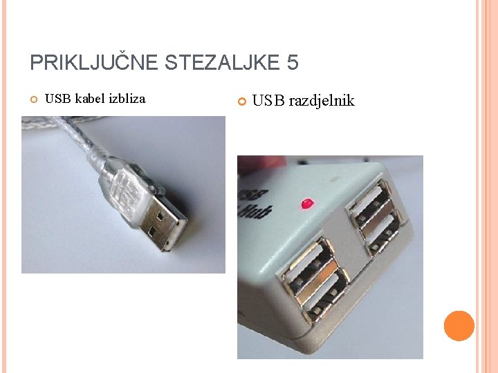 PRIKLJUČNE STEZALJKE 5 USB kabel izbliza USB razdjelnik 