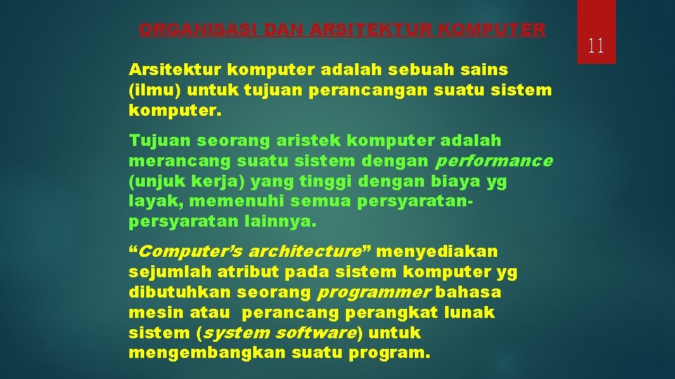 ORGANISASI DAN ARSITEKTUR KOMPUTER Arsitektur komputer adalah sebuah sains (ilmu) untuk tujuan perancangan suatu